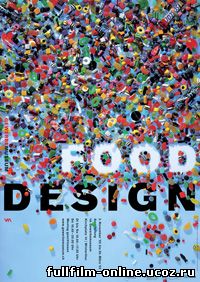 Дизайн продуктов питания / Food Design (2009)